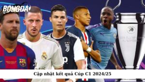 Cập nhật kết quả Cúp C1 2024/25