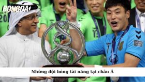 Những đội bóng tài năng tại châu Á