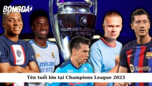 Tên tuổi lớn tại Champions League 2023